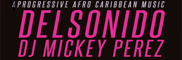 Delsonido w/ DJ Mickey Perez [Progressive Afro Carribbean Music]