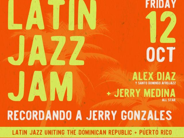 Alex Diaz Y Santo Domingo Afrojazz + Jerry Medina All Stars Present Latin Jazz Jam Recordando a Jerry Gonzales Uniting the Dominican Republic + Puerto Rico