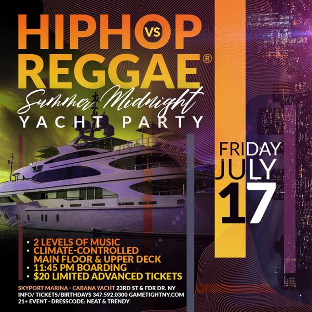 Buy tickets for New York Hip Hop vs. Reggae® Summer Midnight Yacht Party at Skyport Marina Cabana New York Hip Hop vs. Reggae® Summer Midnight Yacht Party at Skyport Marina Cabana