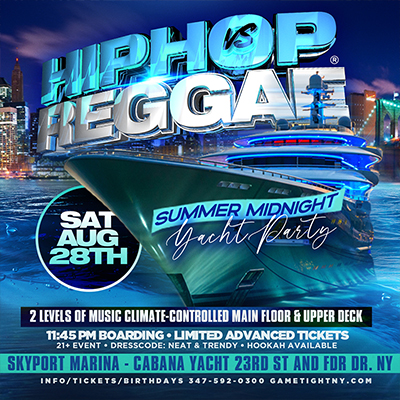 Buy tickets for NYC Hip Hop vs Reggae® Midnight Cruise Skyport Marina Cabana Yacht NYC Hip Hop vs Reggae® Midnight Cruise Skyport Marina Cabana Yacht