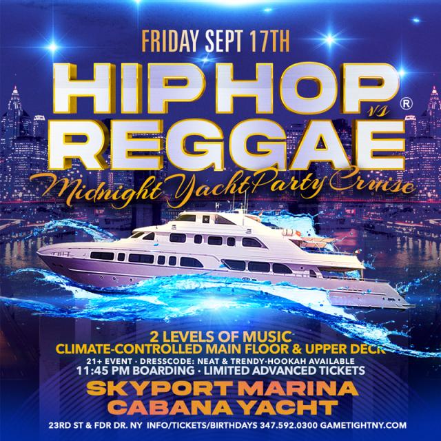 Buy tickets for NYC Hip Hop vs Reggae® Midnight Cruise Skyport Marina Cabana Yacht NYC Hip Hop vs Reggae® Midnight Cruise Skyport Marina Cabana Yacht