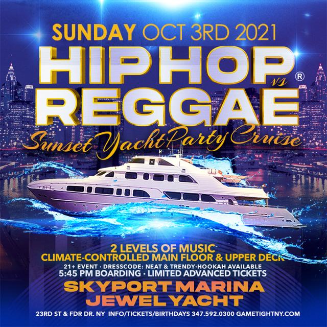Buy tickets for NYC Sunday Sunset Hip Hop vs Reggae® Cruise Skyport Marina Jewel Yacht NYC Sunday Sunset Hip Hop vs Reggae® Cruise Skyport Marina Jewel Yacht