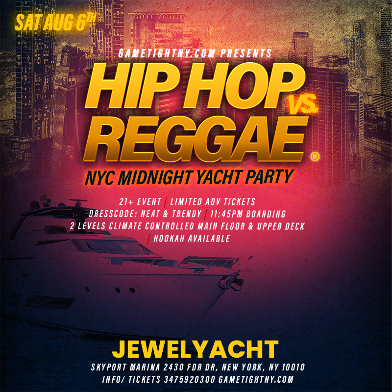 Buy tickets for Jewel Yacht Hip Hop vs Reggae® NYC Saturday Midnight Cruise Skyport Marina 2022 Jewel Yacht Hip Hop vs Reggae® NYC Saturday Midnight Cruise Skyport Marina 2022