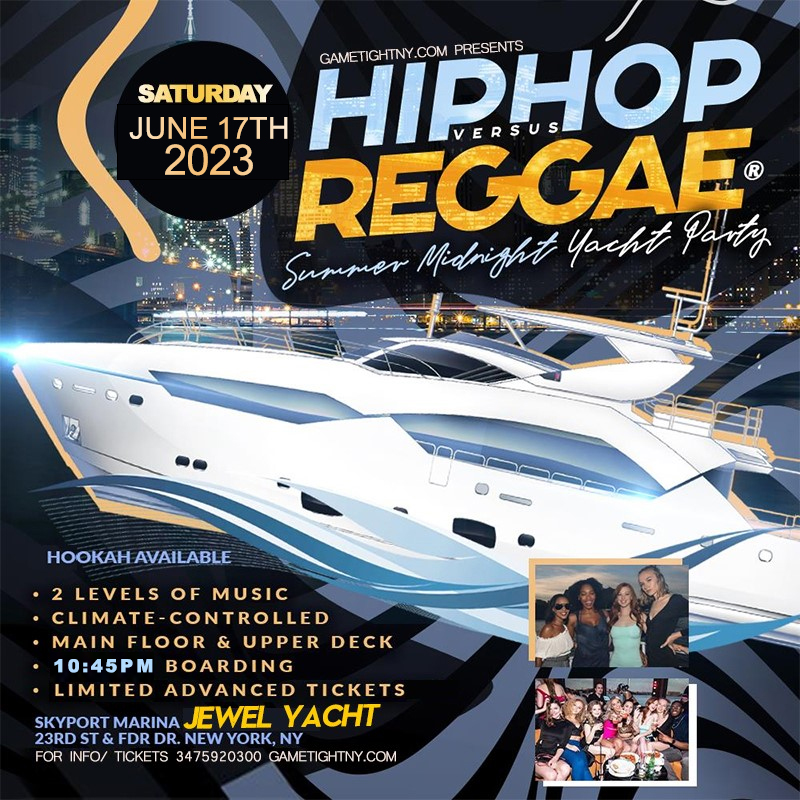 Buy tickets for NYC Hip Hop vs Reggae Jewel Yacht Party Saturday Skyport Marina 2023 NYC Hip Hop vs Reggae Jewel Yacht Party Saturday Skyport Marina 2023