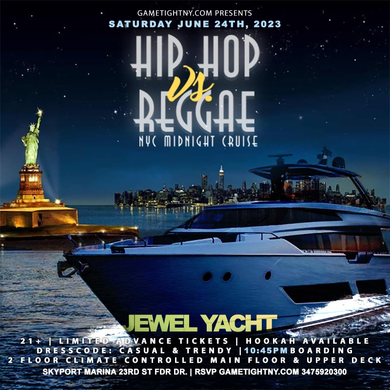 Buy tickets for NYC Hip Hop vs Reggae Jewel Yacht Cruise Saturday Skyport Marina 2023 NYC Hip Hop vs Reggae Jewel Yacht Cruise Saturday Skyport Marina 2023