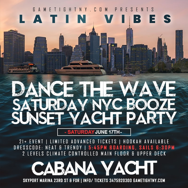 Buy tickets for Latin Vibes Cabana Yacht NYC Party Cruise Saturday Sunset Skyport Marina Latin Vibes Cabana Yacht NYC Party Cruise Saturday Sunset Skyport Marina