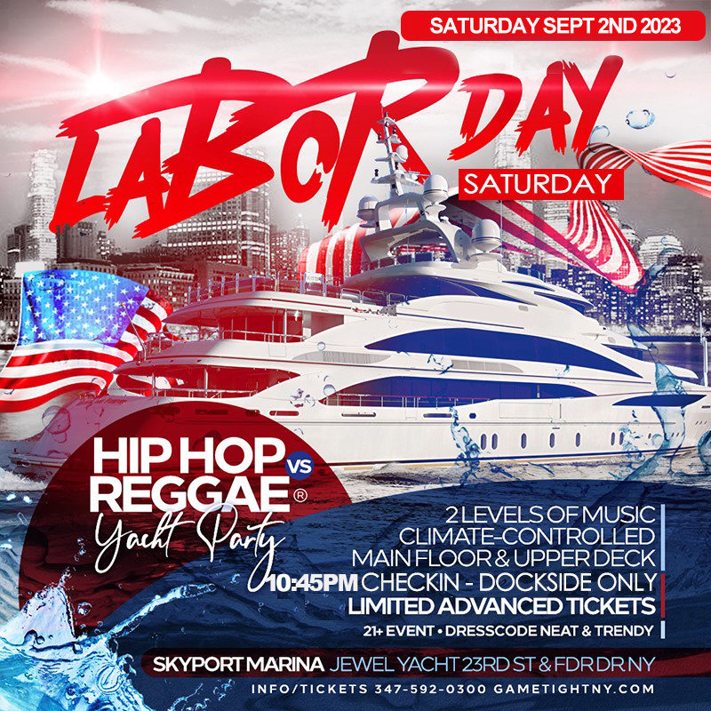 Buy tickets for NYC Hip Hop vs. Reggae® Labor Day Weekend Kickoff Jewel Yacht party 2023 NYC Hip Hop vs. Reggae® Labor Day Weekend Kickoff Jewel Yacht party 2023