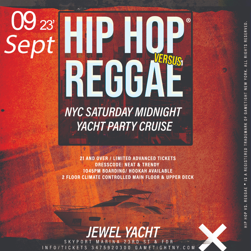 Buy tickets for NY Hip Hop vs. Reggae® Jewel Yacht Party Cruise Saturday Skyport Marina NY Hip Hop vs. Reggae® Jewel Yacht Party Cruise Saturday Skyport Marina