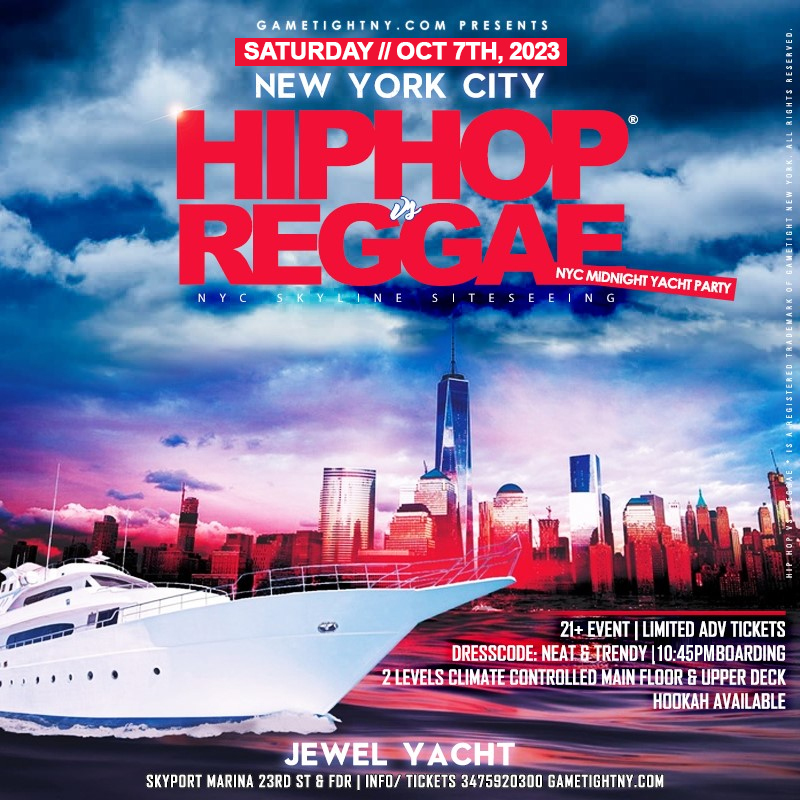 Buy tickets for Hip Hop vs. Reggae® NY Jewel Yacht Party Cruise Saturday Skyport Marina Hip Hop vs. Reggae® NY Jewel Yacht Party Cruise Saturday Skyport Marina