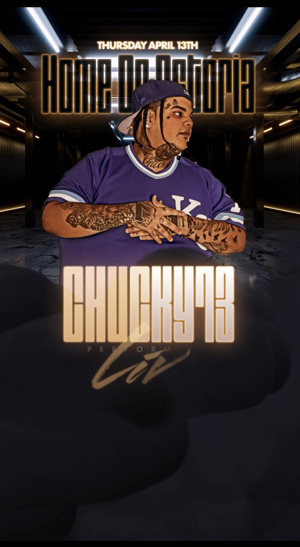 Buy tickets for HOME OF ASTORIA PRESENTS: Chucky73 Performing Live HOME OF ASTORIA PRESENTS: Chucky73 Performing Live