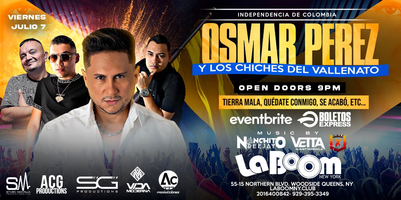 Buy tickets for INDEPENDENCIA DE COLOMBIA-OSMAR PEREZ Y LOS CHICHES DEL VALLENATO@LaBoomNy INDEPENDENCIA DE COLOMBIA-OSMAR PEREZ Y LOS CHICHES DEL VALLENATO@LaBoomNy