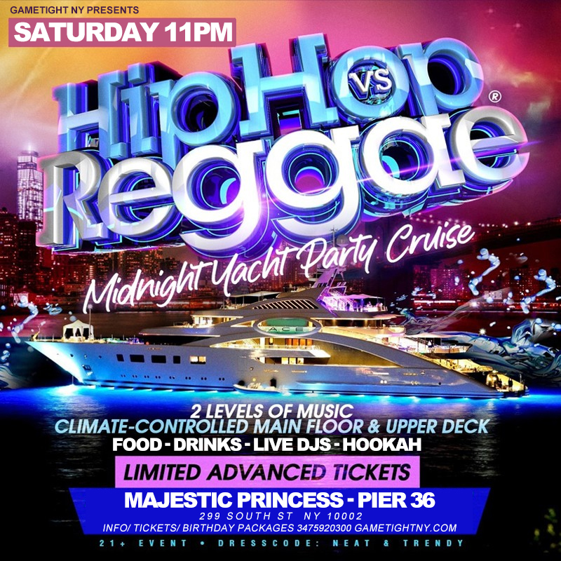 Buy tickets for NYC HIP HOP VS REGGAE® SATURDAY MIDNIGHT MAJESTIC YACHT PARTY PIER 36 2025 NYC HIP HOP VS REGGAE® SATURDAY MIDNIGHT MAJESTIC YACHT PARTY PIER 36 2025