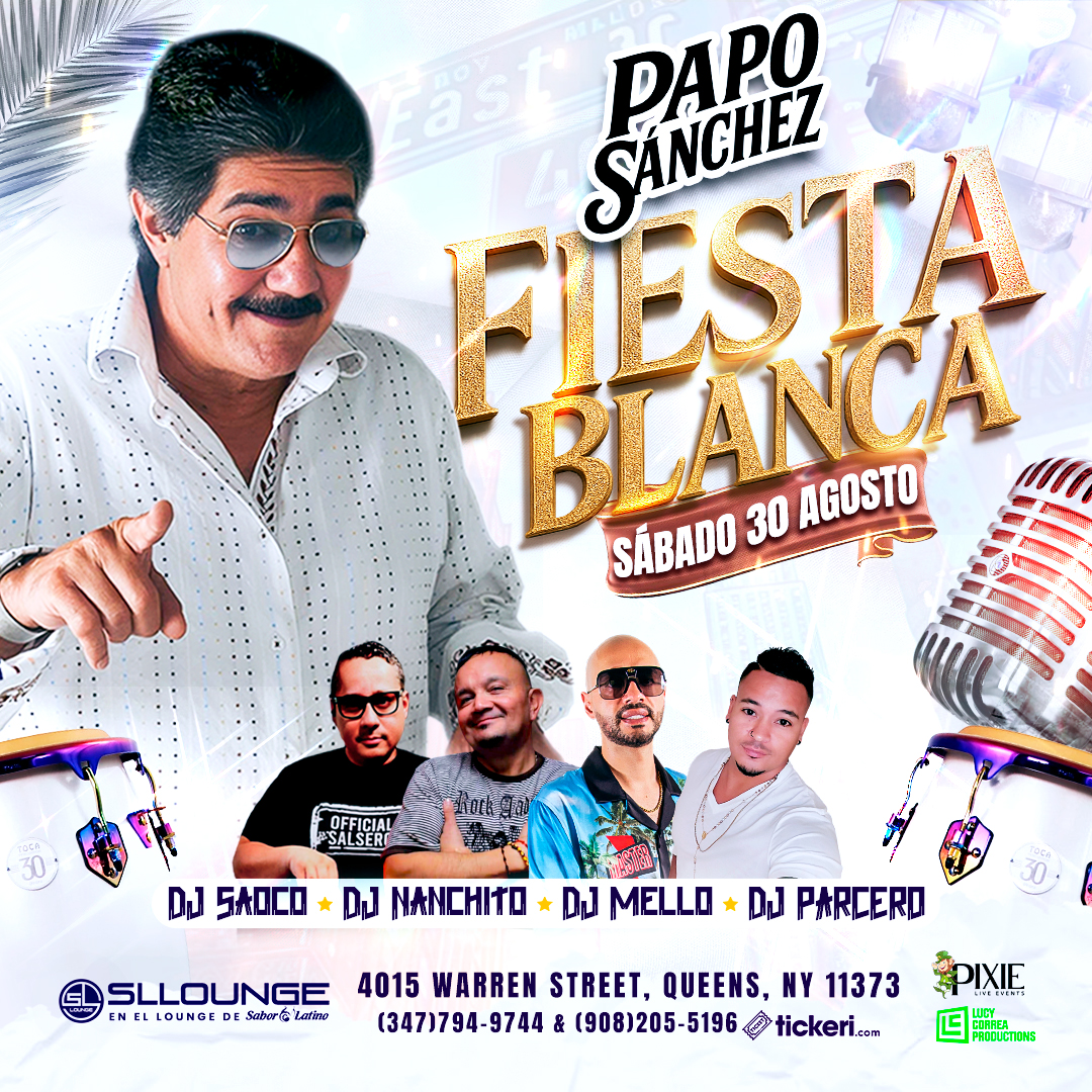 FIESTA BLANCA CON PAPO SANCHEZ Y LOS MEJORES DJ'S EN VIVO EN QUEENS NY!!