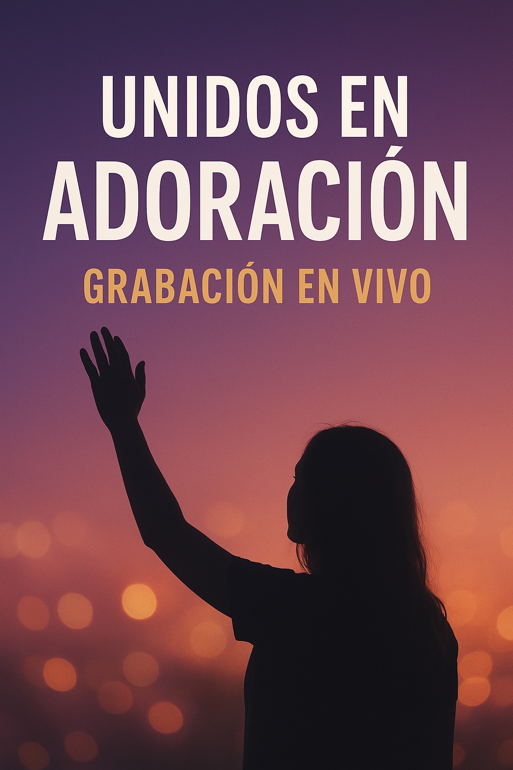 UNIDOS EN ADORACION - GRABACION EN VIVO