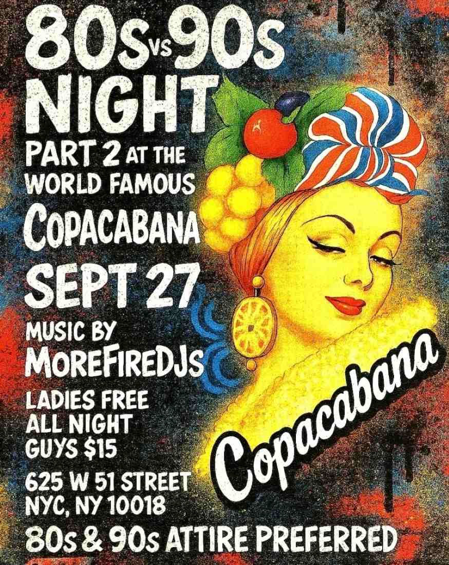 Buy tickets for 80’s Vs 90’s Night Party at the World Famous Copacabana Nightclub 80’s Vs 90’s Night Party at the World Famous Copacabana Nightclub