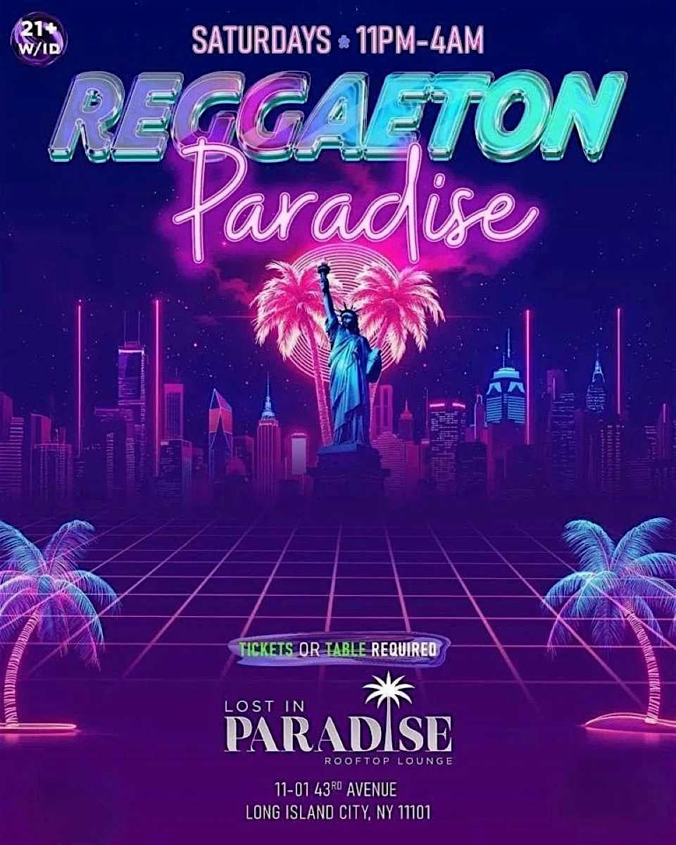 Buy tickets for Reggaeton Paradise Rooftop Party – Lost in Paradise, Queens – Apr 25 Reggaeton Paradise Rooftop Party – Lost in Paradise, Queens – Apr 25