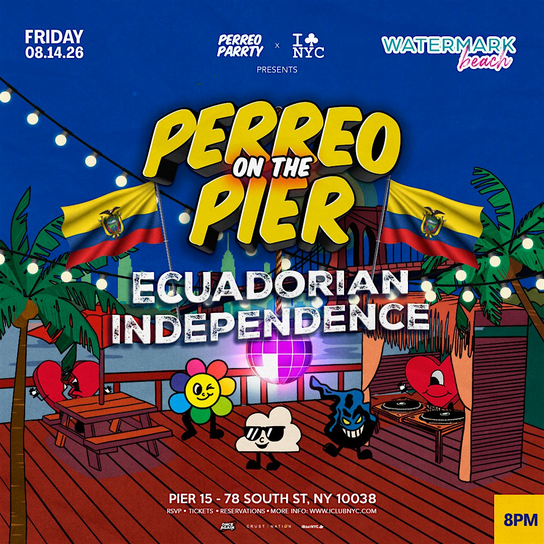 #1 PERREO ON THE PIER - ECUADORIAN INDEPENDENCE DAY @ PIER 15