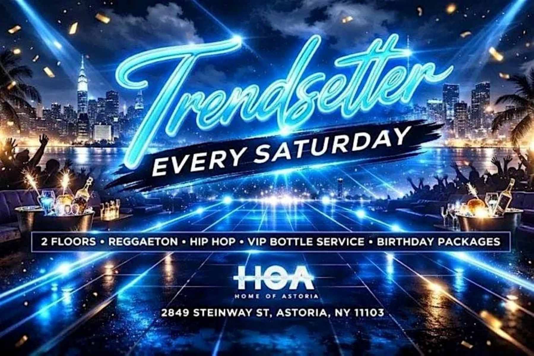 Buy tickets for TrendSetter Saturdays at HOA Astoria | Free Entry Party in Astoria TrendSetter Saturdays at HOA Astoria | Free Entry Party in Astoria