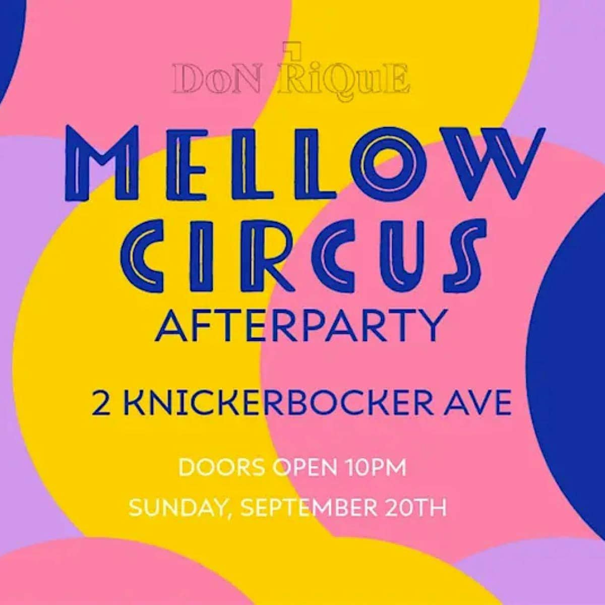 Buy tickets for Mellow Circus Official After Party at Don Rique NYC | September 20, 2026 Mellow Circus Official After Party at Don Rique NYC | September 20, 2026