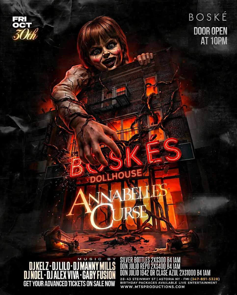Buy tickets for Boské’s Dollhouse: Annabelle’s Curse – Halloween Party in Astoria, Queens Boské’s Dollhouse: Annabelle’s Curse – Halloween Party in Astoria, Queens